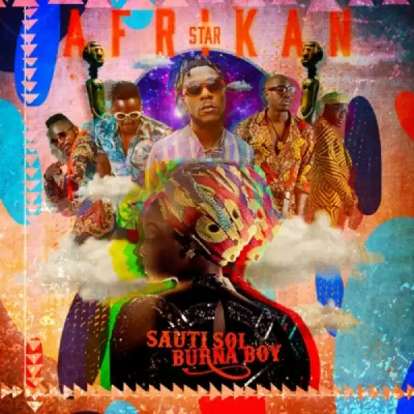 Sauti Sol - Afrikan Star ft. Burna Boy